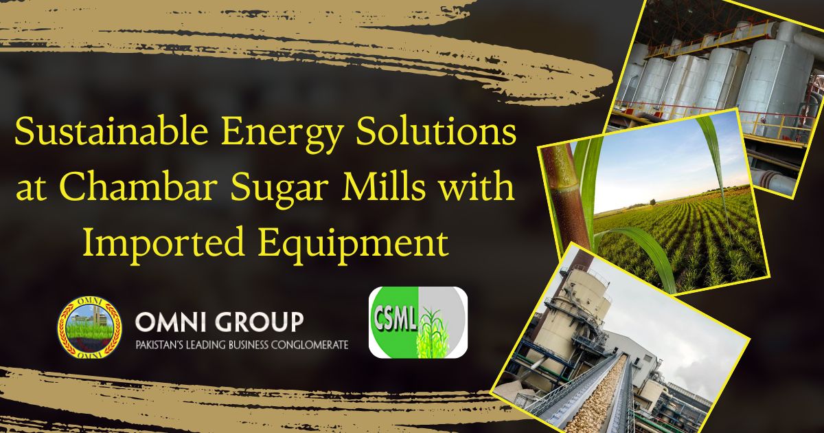 Sustainable Energy Solutions at Chambar Sugar Mills with Imported Equipment